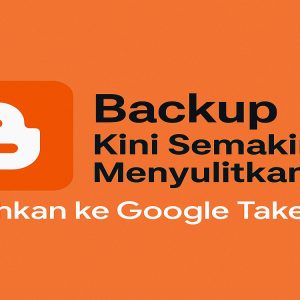 Blogger Kini Semakin Menyulitkan